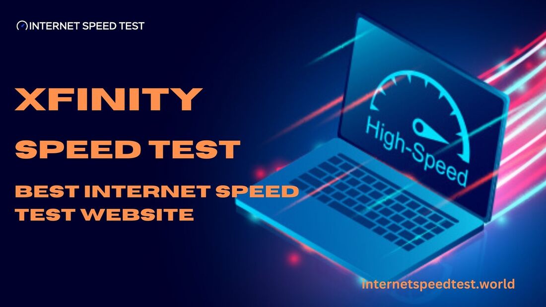 Xfinity Speed Test: Explaining what's Required for Speed - Internet Speed Test